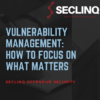 WHITEPAPER VULNERABILITY MANAGEMENT: HOW TO FOCUS ON WHAT MATTERS
